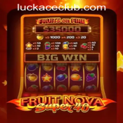 Exploring FruitNovaSuper40 at LUCKACE CASINO